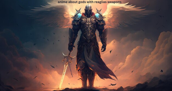 anime about gods with reaglias weapons