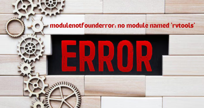 modulenotfounderror: no module named 'rvtools'