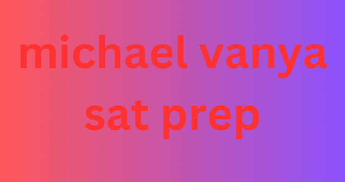 michael vanya sat prep