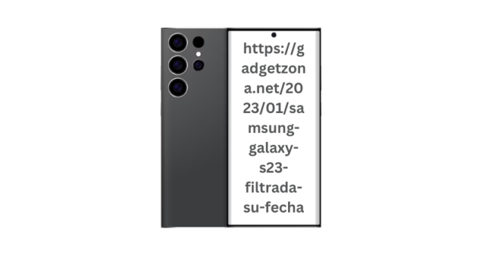 ://gadgetzona.net/2023/01/samsung-galaxy-s23-filtrada-su-fecha