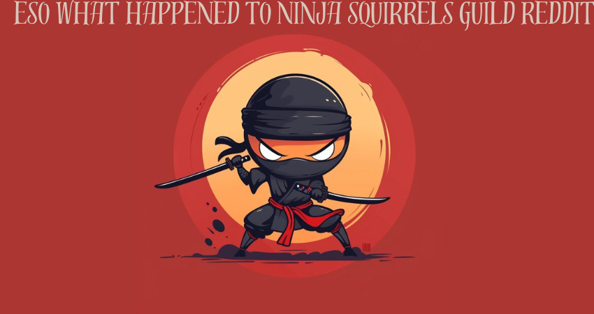 eso what happened to ninja squirrels guild reddit
